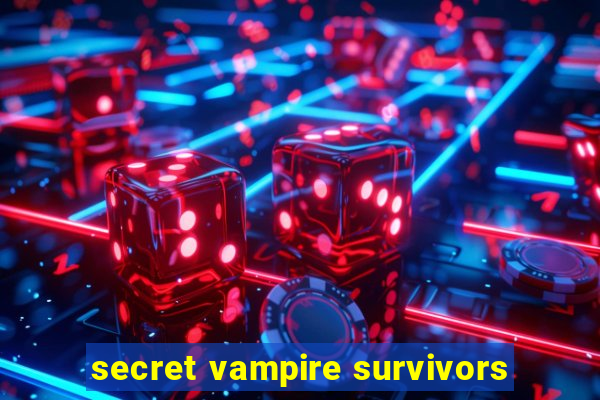 secret vampire survivors